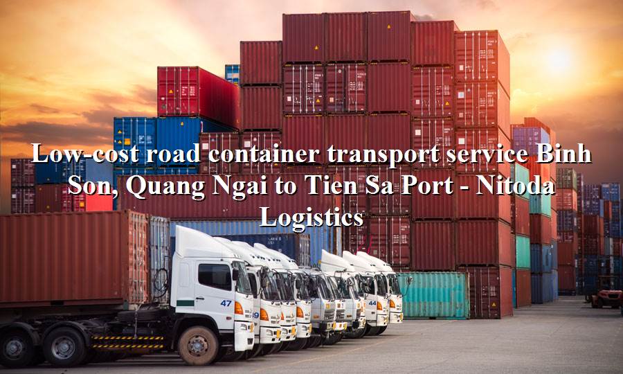 Road container freight service Binh Son, Quang Ngai - Tien Sa Port