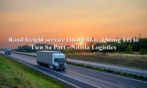 Inland container shipping service Huong Hoa, Quang Tri to Tien Sa Port