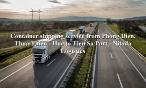Container freight services from Phong Dien, Thua Thien - Hue to Tien Sa Port