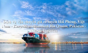 Dịch vụ vận tải hàng từ Hải Phòng, Việt Nam - Karachi-muhammad Bin Qasim, Pakistan
