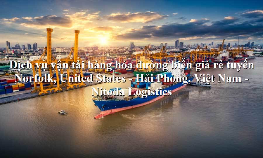 Dịch vụ vận chuyển hàng uy tín từ Norfolk, United States - Hải Phòng, Việt Nam