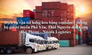Dịch vụ vận tải từ Phổ Yên, Thái Nguyên - Cảng Hải Phòng