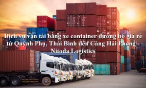 Dịch vụ vận tải từ Quỳnh Phụ, Thái Bình - Cảng Hải Phòng