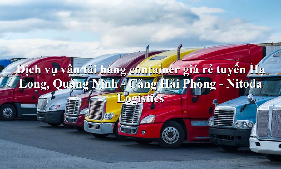 Dịch vụ vận tải từ Hạ Long, Quảng Ninh - Cảng Hải Phòng