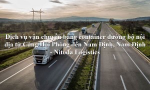 Dịch vụ vận tải từ Cảng Hải Phòng - Nam Định, Nam Định