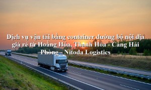 Dịch vụ vận tải từ Hoằng Hóa, Thanh Hóa - Cảng Hải Phòng