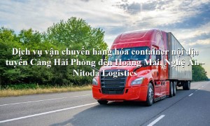 Dịch vụ vận tải từ Cảng Hải Phòng - Hoàng Mai, Nghệ An
