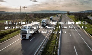 Dịch vụ vận tải từ Cảng Hải Phòng - Cẩm Xuyên, Hà Tĩnh