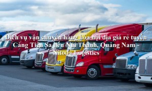 Dịch vụ vận tải từ Cảng Tiên Sa - Núi Thành, Quảng Nam