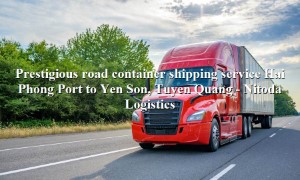 Cheap shipping service Hai Phong Port - Yen Son, Tuyen Quang