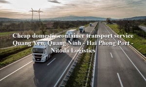 Prestigious shipping service from Quang Yen, Quang Ninh to Hai Phong Port