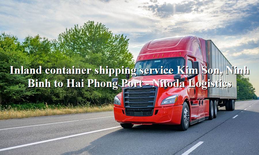 Domestic shipping service from Kim Son, Ninh Binh to Hai Phong Port