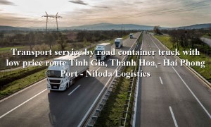 Road freight services from Tinh Gia, Thanh Hoa - Hai Phong Port