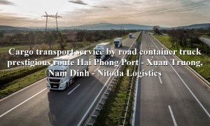 Road freight service Hai Phong Port to Xuan Truong, Nam Dinh