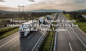 Prestigious freight service from Hai Phong Port to Trieu Son, Thanh Hoa