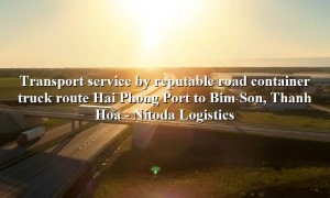 Domestic road transport service from Hai Phong Port - Bim Son, Thanh Hoa