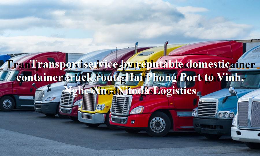 Prestigious freight service from Hai Phong Port to Vinh, Nghe An