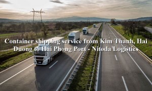 Cheap container shipping service from Kim Thanh, Hai Duong - Hai Phong Port