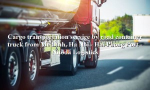 Cheap road transport service from Me Linh, Ha Noi to Hai Phong Port