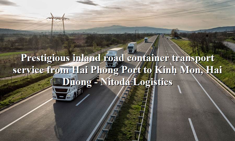 Container freight service from Hai Phong Port - Kinh Mon, Hai Duong