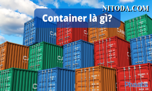 Container là gì? Kiến thức về container đầy đủ nhất